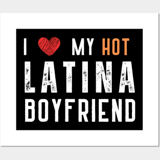 i love my hot latina boyfriend Posters and Art